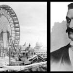 The Ferris Wheel at Chicago's 1893 Columbian Exposition (World's Fair) and its designer, George Washington Gale Ferris Jr. (NYT archives / Ancestry.com)